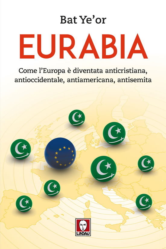 Cover for Bat Ye'or · Eurabia. Come L'europa E Diventata Anticristiana, Antioccidentale, Antiamericana, Antisemita (Book)