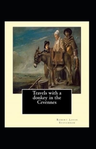 Travels with a Donkey in the Cevenne Annotated - Robert Louis Stevenson - Books - Independently Published - 9798421812067 - February 26, 2022