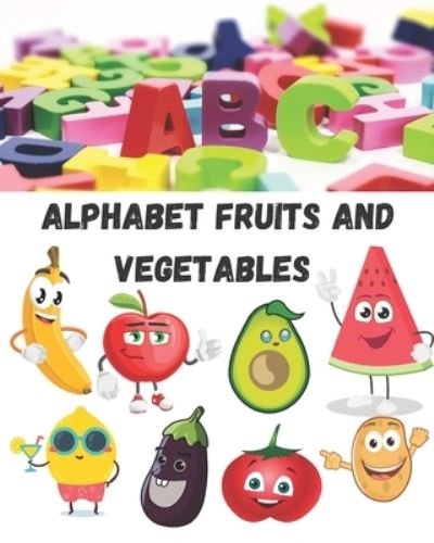 Cover for Abcd Product · Alphabet fruits and vegetables coloring book for kids fun with letters colors, fruits and vegetables: ( kids coloring and writting activity books) 8*10 inches for kids aged 2 years and plus gift for fruits and vegetabes lovers (Pocketbok) (2021)