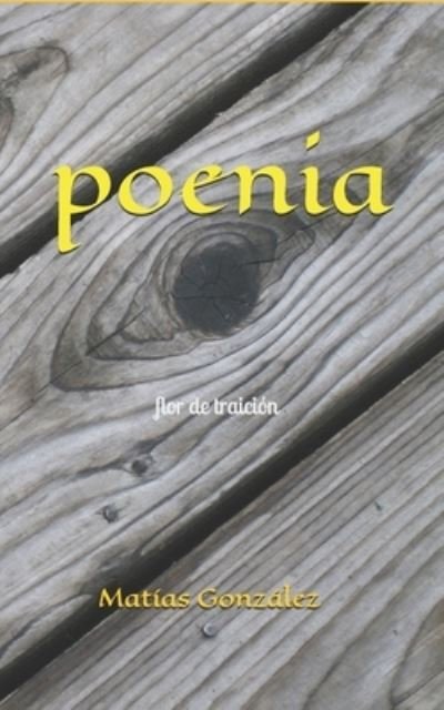 Cover for Matias Gonzalez · Poenia: Flor de traicion (Paperback Book) (2021)
