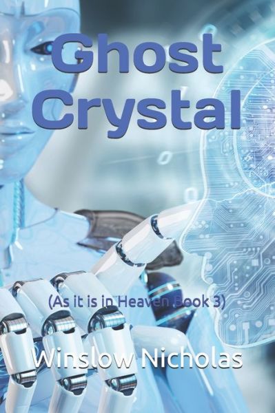 Cover for Winslow Nicholas · Ghost Crystal: (As it is in Heaven Book 3) (Paperback Book) (2021)