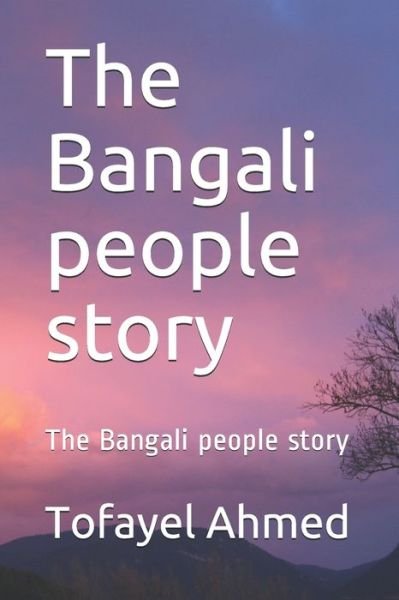Cover for Tofayel Ahmed · The Bangali people story: The Bangali people story (Taschenbuch) (2021)