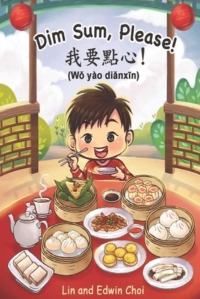 Cover for Lin And Edwin Choi · Dim Sum, Please! (Mandarin Edition): A Bilingual English &amp; Mandarin Children's Book (Paperback Bog) (2021)