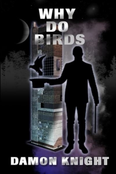 Why Do Birds - Damon Knight - Books - Independently Published - 9798572545067 - November 27, 2020