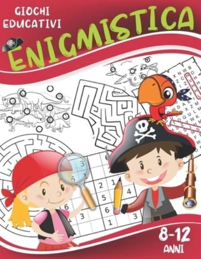 Cover for Pixa Education · Enigmistica: Giochi educativi per bambini 8-12 anni: Trova le differenze, Labirinti, Parole intrecciate e sudoku. (Paperback Bog) (2020)