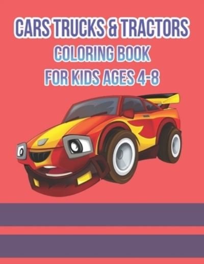 Cover for Baldwin Terry · Cars Trucks &amp; Tractors Coloring Book For Kids Ages 4-8 (Paperback Book) (2020)