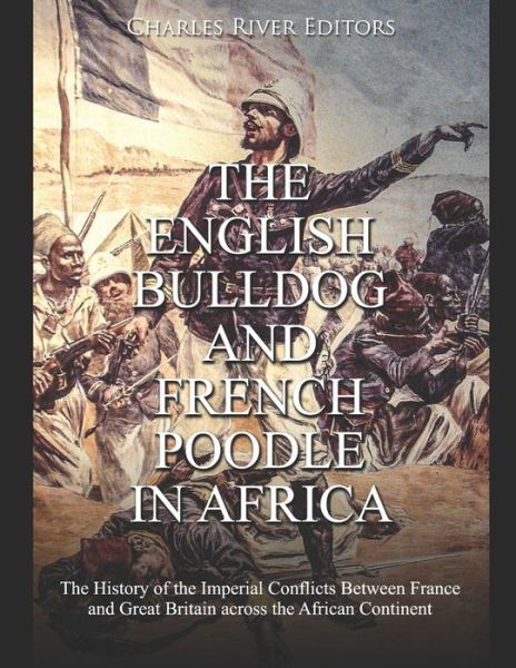 The English Bulldog and French Poodle in Africa - Charles River Editors - Livros - Independently Published - 9798603928067 - 24 de janeiro de 2020