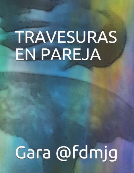 Cover for Gara @fdmjg · Travesuras de pareja (Paperback Book) (2020)