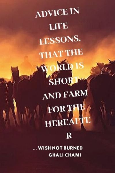 Cover for Ghali Chami · Advice in life lessons, that the world is short and farm for the Hereafter (Pocketbok) (2020)