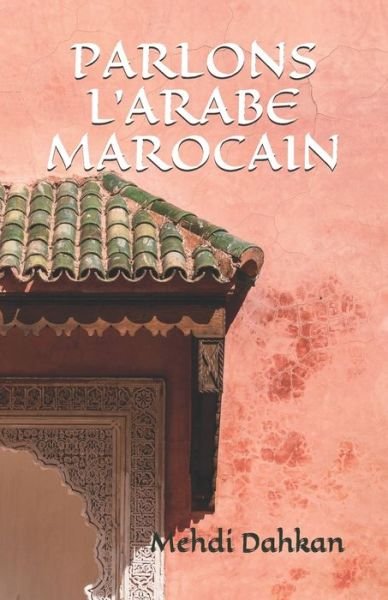 Cover for Mehdi Dahkan · Parlons l'Arabe Marocain (Taschenbuch) (2020)