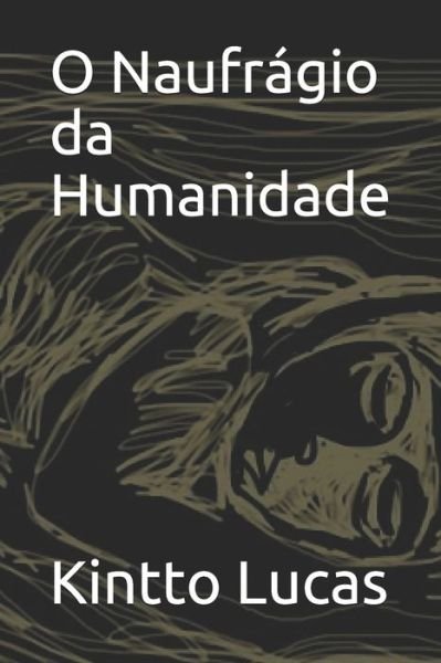 Cover for Kintto Lucas · O Naufragio da Humanidade (Pocketbok) (2020)