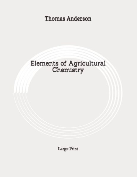 Cover for Thomas Anderson · Elements of Agricultural Chemistry (Pocketbok) (2020)