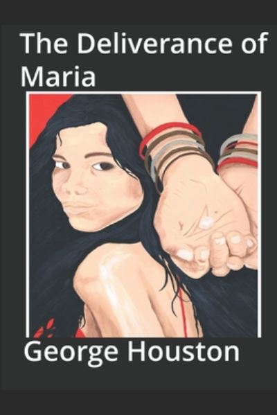 Cover for George Houston · The Deliverance of Maria (Paperback Book) (2020)