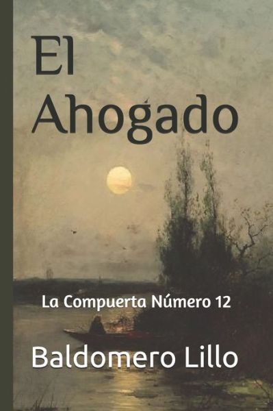 El Ahogado - Baldomero Lillo - Livros - Independently Published - 9798650656067 - 2 de junho de 2020