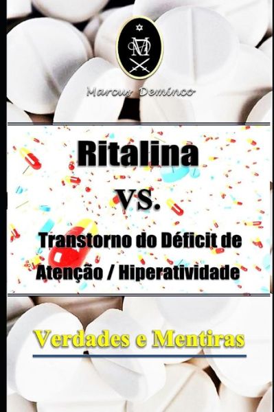 Cover for Marcus Deminco · Ritalina VS. Transtorno do Deficit de Atencao / Hiperatividade -Verdades e Mentiras (Paperback Book) (2020)