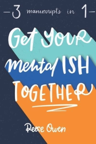 Get Your Mental Ish Together: Mental Makeover to Eliminate Anxiety, Worry and Stress, & Declutter Your Life to Increase Happiness, Productivity, & Positive Thinking Habits - Reese Owen - Bücher - Independently Published - 9798664532067 - 8. Juli 2020