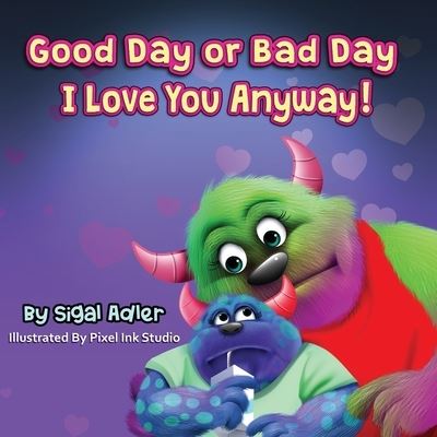 Cover for Sigal Adler · Good Day or Bad Day - I Love You Anyway! (N/A) (2020)