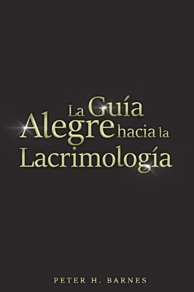 Cover for Peter Barnes · La Guia Alegre hacia la Lacrimologia (Paperback Book) (2020)
