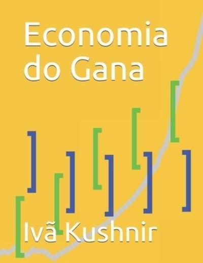 Cover for IVa Kushnir · Economia do Gana (Pocketbok) (2021)