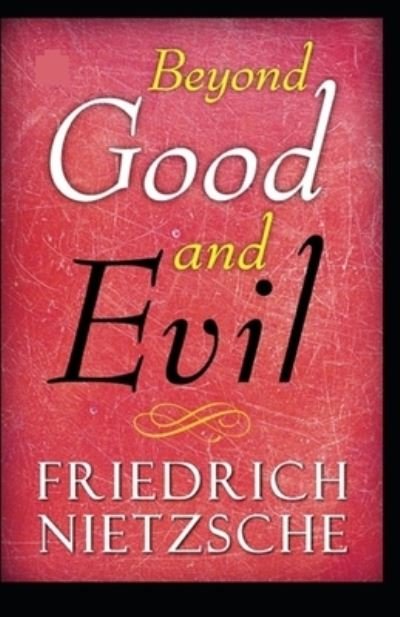 Cover for Friedrich Nietzsche · Friedrich Nietzsche Beyond Good &amp; Evil Prelude to a Classic Philosophy of the Future (Annotated) (Taschenbuch) (2021)