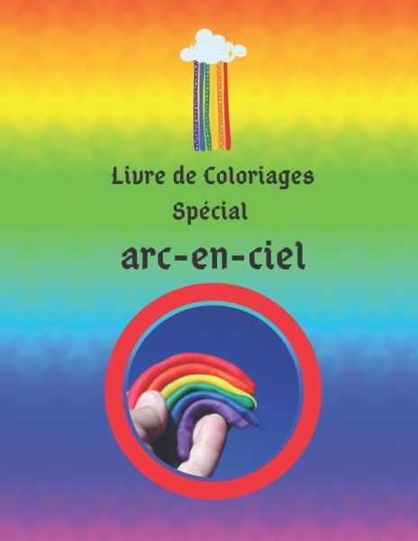 Cover for Independently Published · Livre de coloriages spécial arc en ciel (Pocketbok) (2021)