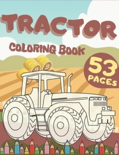 Cover for Wh Notelux Designs · Tractor Coloring Book: Simply Farm Scenes And Trucks For Kids Adults Stress Relief Activity (Taschenbuch) (2021)