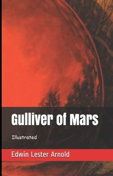 Gulliver of Mars Illustrated - Edwin Arnold - Książki - Independently Published - 9798709536067 - 15 lutego 2021