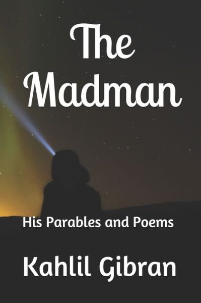 The Madman - Kahlil Gibran - Libros - Independently Published - 9798712901067 - 23 de febrero de 2021