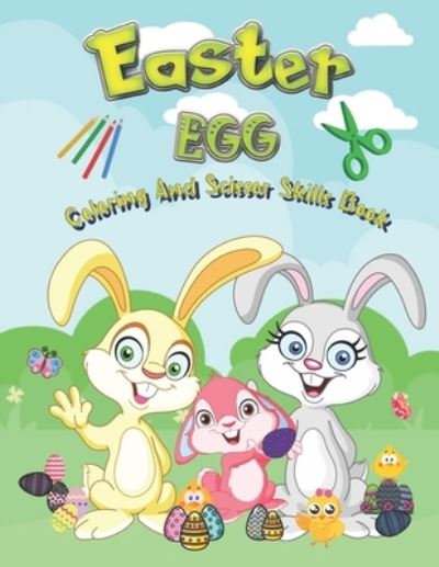 Cover for Lake Magical Lake · Easter Egg Coloring And Scissor Skills Book: 25 Coloring And 25 Scissor Skills Designs For Boys And Girls 4 - 8 Years Old Full Of Bunnies Chicks  And Eggs (Pocketbok) (2021)