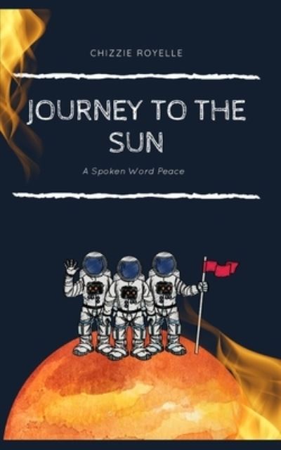 Cover for Chizzie Royelle · Journey To The Sun (Paperback Book) (2021)