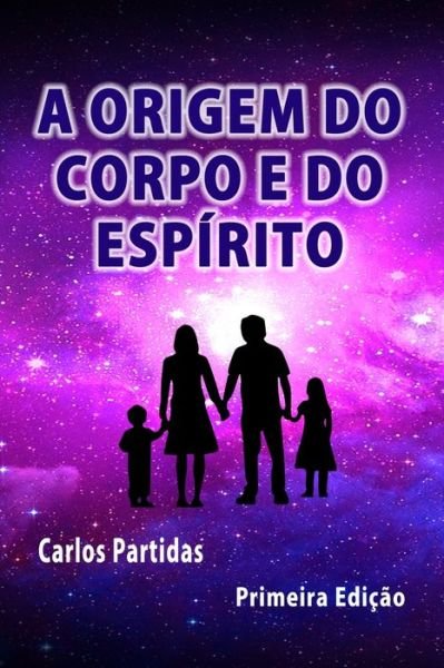 Cover for Carlos L Partidas · A Origem Do Corpo E Do Espírito (Pocketbok) (2021)