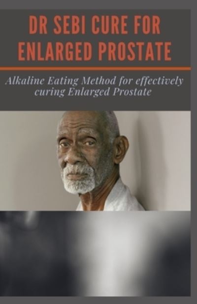 Cover for Alfred Clark · Dr Sebi Cure for Enlarged Prostate (Paperback Book) (2021)