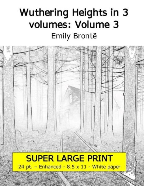 Wuthering Heights in 3 volumes: Volume 3 (Super large print 24 point enhanced edition, white paper) - Emily Bronte - Böcker - Independently Published - 9798736381067 - 27 april 2021