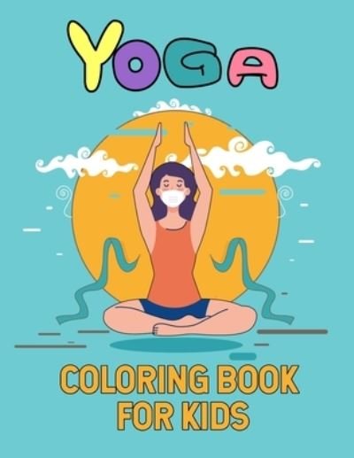 Yoga Coloring Book For Kids - Hicham Dahmou - Kirjat - Independently Published - 9798738134067 - keskiviikko 14. huhtikuuta 2021