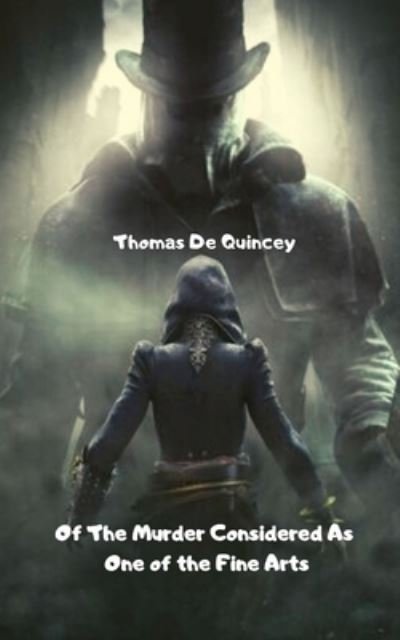 Cover for Thomas De Quincey · Of The Murder Considered As One of the Fine Arts (Paperback Bog) (2021)