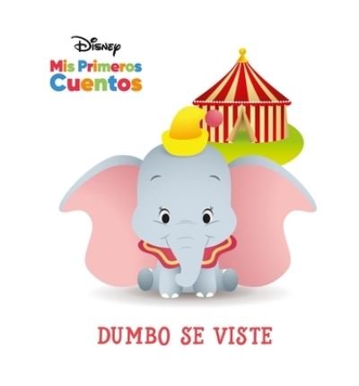 Cover for PI Kids · Disney Mis Primeros Cuentos Dumbo Se Viste (Disney My First Stories Dumbo Gets Dressed) (Buch) (2023)