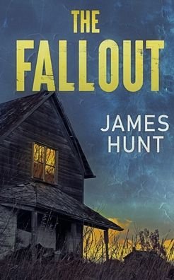 The Fall Out - James Hunt - Kirjat - Independently Published - 9798777252067 - keskiviikko 1. joulukuuta 2021