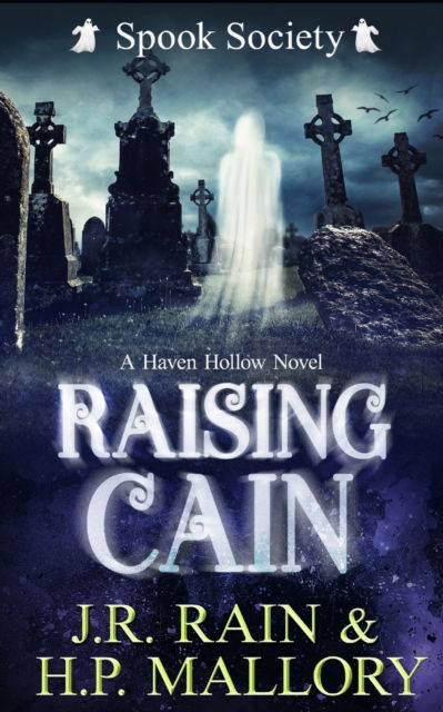 Cover for H P Mallory · Raising Cain: A Paranormal Women's Fiction Novel: (Spook Society) - Haven Hollow (Taschenbuch) (2022)