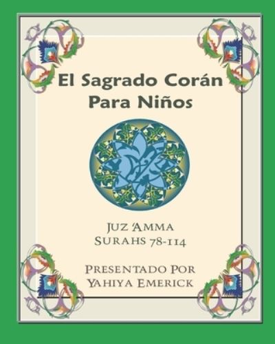 Cover for Yahiya Emerick · El Sagrado Coran Para Ninos: Juz 'Amma Espanol y Arabe Surahs 78-114 (Taschenbuch) (2022)