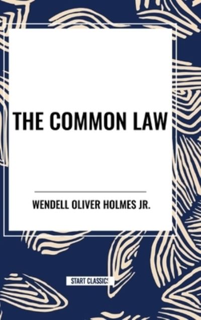 Cover for Holmes, Wendell Oliver, Jr · The Common Law (Hardcover Book) (2024)