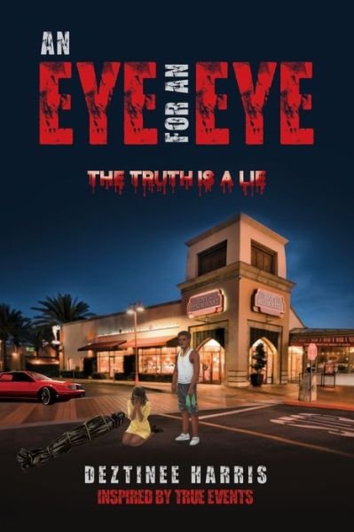 Cover for Deztinee Harris · An eye for an eye the truth is a lie (Pocketbok) (2022)