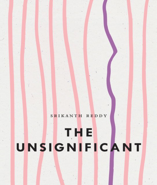 Cover for Srikanth Reddy · The Unsignificant (Paperback Book) (2024)