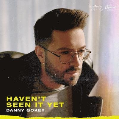 Cover for Danny Gokey · Haven't Seen It Yet (CD) (2019)