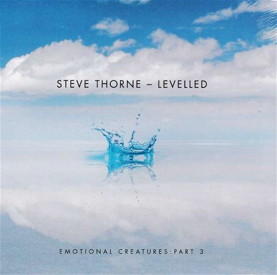 Cover for Steve Thorne · Levelled: Emotional Creatures Part 3 (CD) (2020)