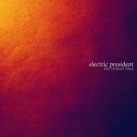 Violent Blue - Electric President - Music - FAKE FOUR REC. - 0616892071068 - February 23, 2010