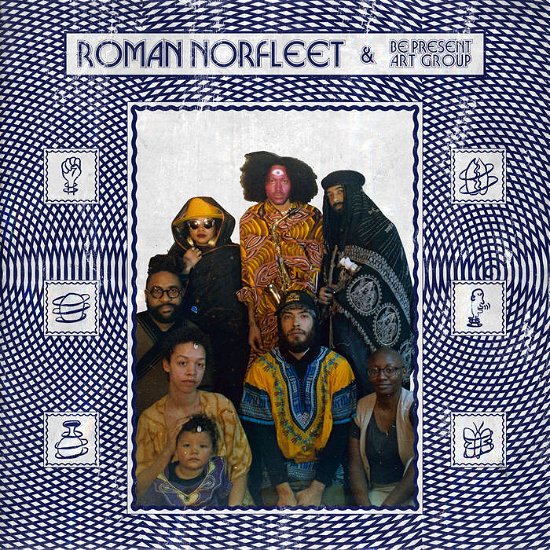 Cover for Norfleet, Roman &amp; Be Present Art Group · Roman Norfleet &amp; Be Present Art Group (LP) (2023)