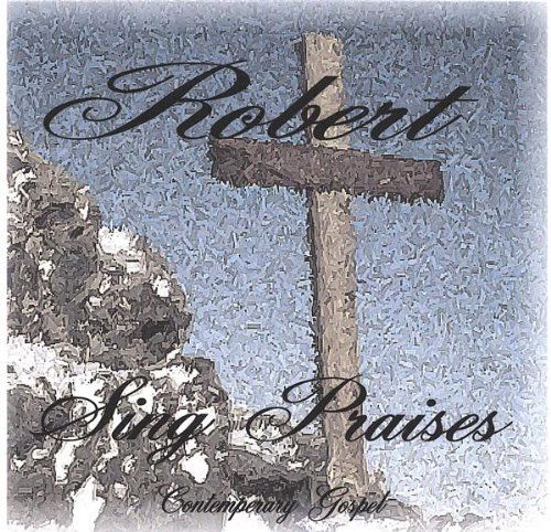 Cover for Robert · Robert Sing Praises (CD) (2006)