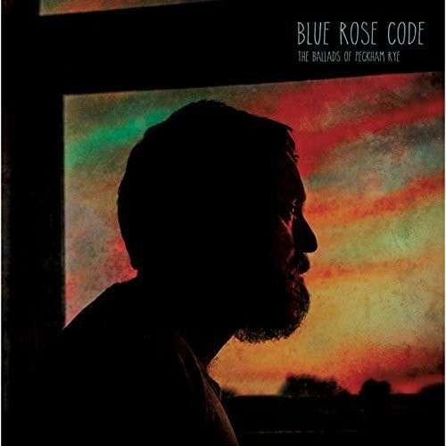 Cover for Blue Rose Code · Ballads of Peckham Rye (LP) (2014)