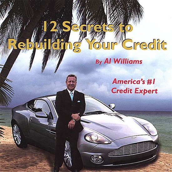 Cover for Al Williams · 12 Secrets to Rebuilding Your Credit (CD) (2007)