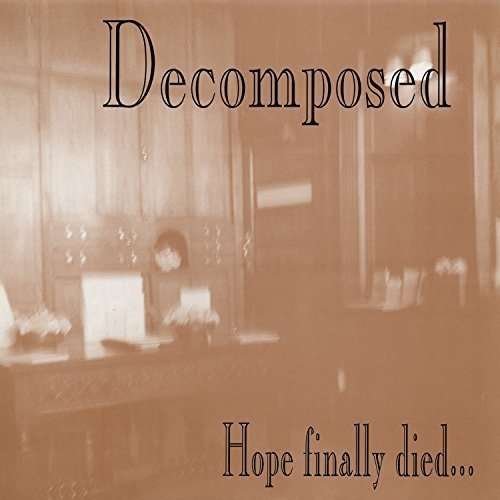 Hope Finally Died... - Decomposed - Muziek - CANDLELIGHT - 0803341469068 - 22 september 2023